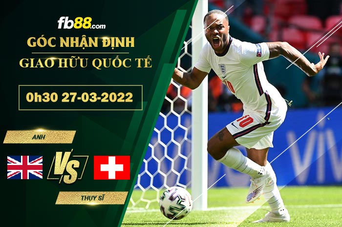 Fb88 soi kèo trận đấu Anh vs Thụy Sĩ