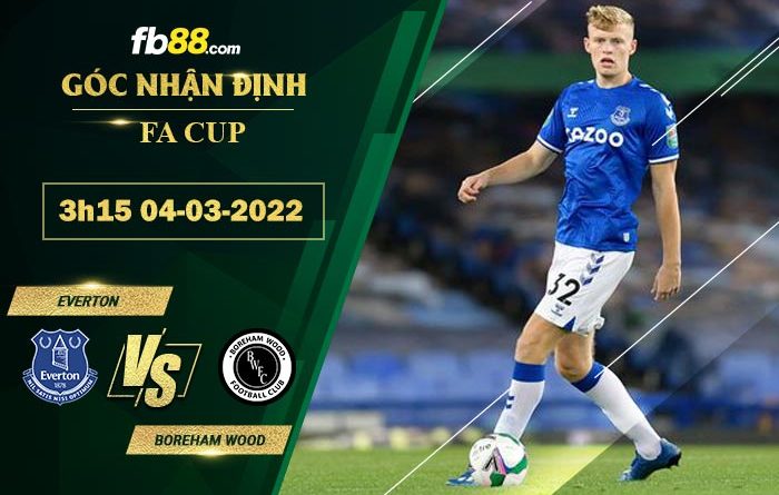 Fb88 soi kèo trận đấu Everton vs Boreham Wood