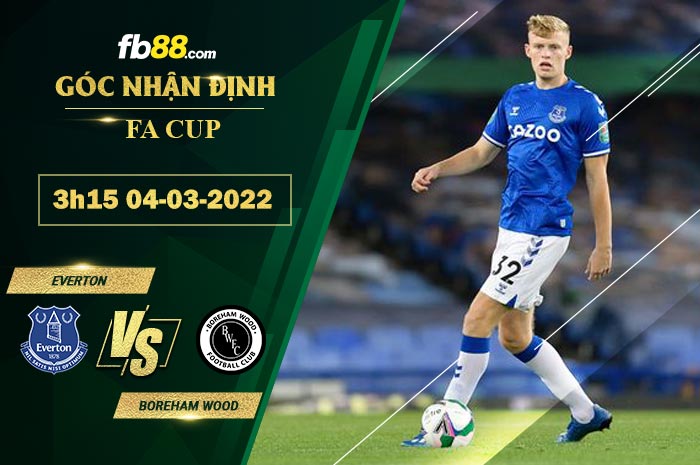 Fb88 soi kèo trận đấu Everton vs Boreham Wood