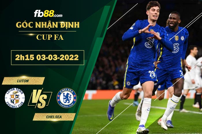 Fb88 soi kèo trận đấu Luton vs Chelsea