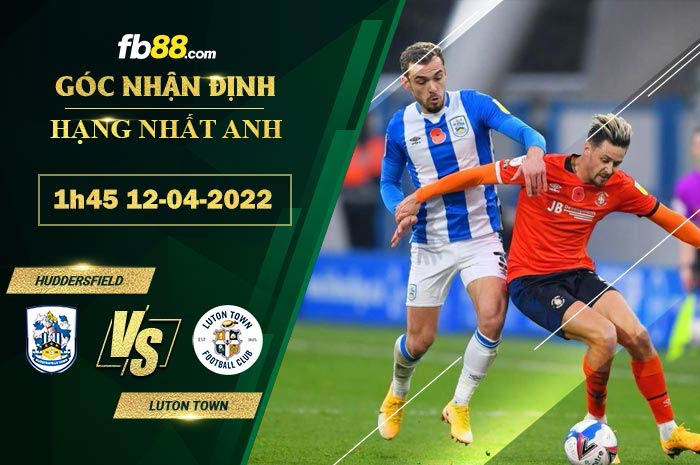 fb88 soi keo tran dau Huddersfield vs Luton Town 12 04 2022