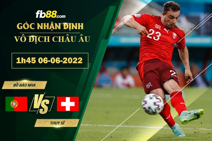 Fb88 soi kèo trận đấu Bồ Đào Nha vs Thụy Sĩ