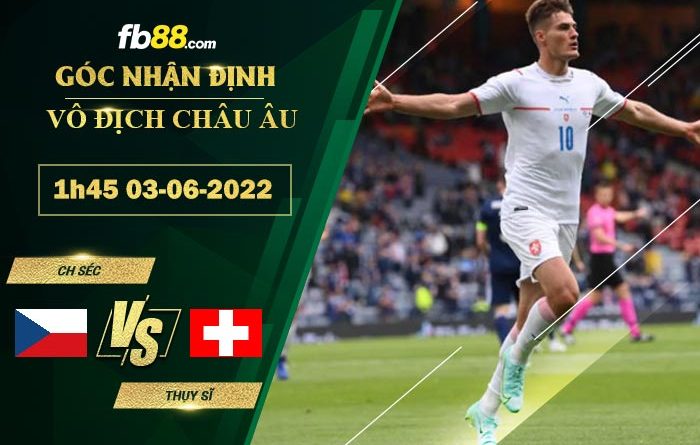 Fb88 soi kèo trận đấu CH Séc vs Thụy Sĩ