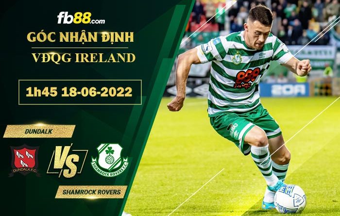 Fb88 soi kèo trận đấu Dundalk vs Shamrock Rovers