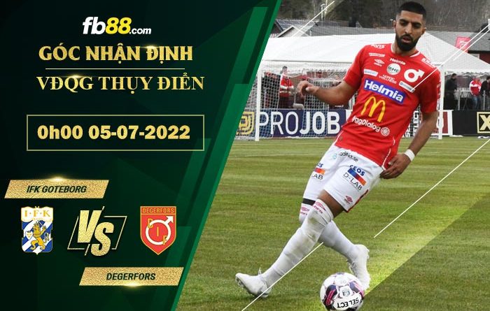 Fb88 soi kèo trận đấu IFK Goteborg vs Degerfors