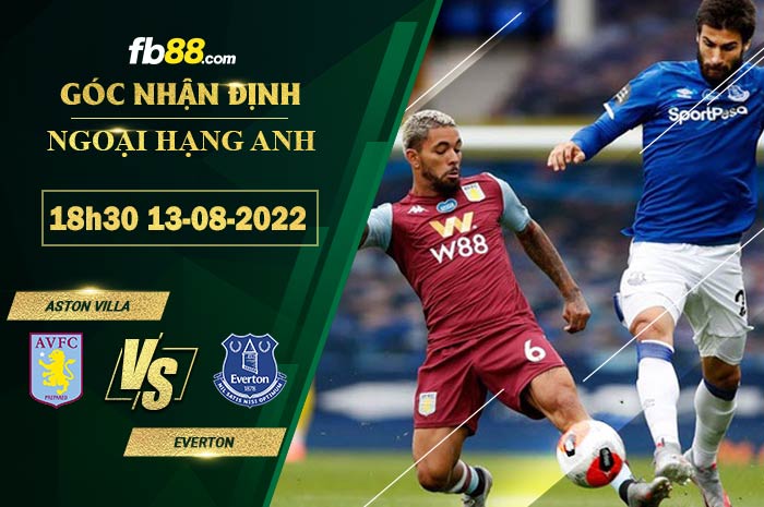 Fb88 soi kèo trận đấu Aston Villa vs Everton