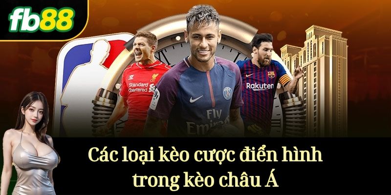 Các loại kèo cược điển hình trong kèo châu Á