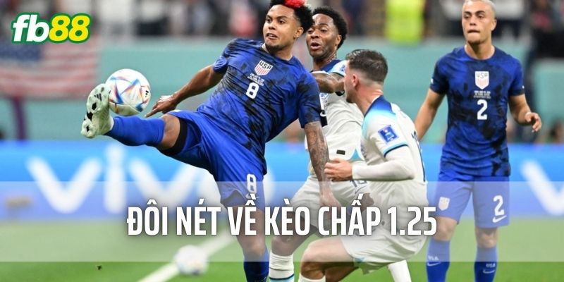 Đôi nét về Kèo Chấp 1.25