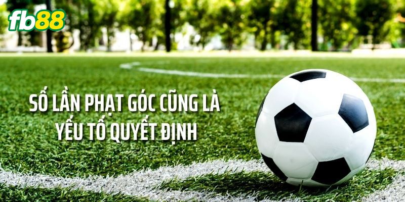 Số lần phạt góc cũng là yếu tố quyết định