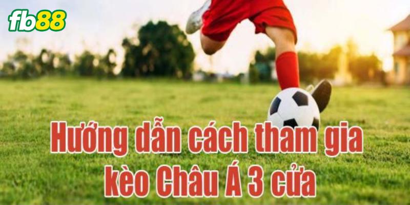 Cách tham gia kèo cược 3 cửa