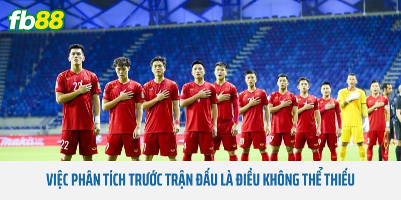 Việc phân tích trước trận đấu là điều không thể thiếu